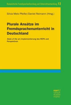 Plurale Ansätze im Fremdsprachenunterricht in Deutschland von Melo-Pfeifer,  Silvia, Reimann,  Daniel