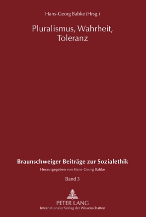 Pluralismus, Wahrheit, Toleranz von Babke,  Hans-Georg