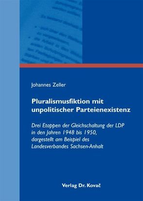 Pluralismusfiktion mit unpolitischer Parteienexistenz von Zeller,  Johannes