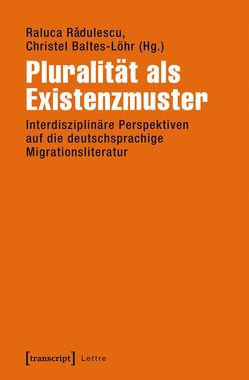 Pluralität als Existenzmuster von Baltes-Löhr,  Christel, Radulescu,  Raluca