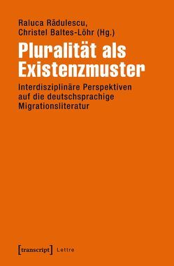 Pluralität als Existenzmuster von Baltes-Löhr,  Christel, Radulescu,  Raluca