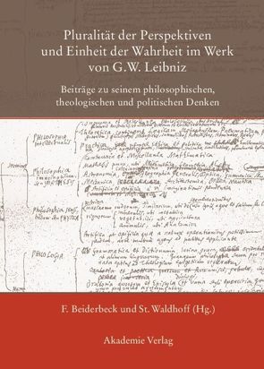Pluralität der Perspektiven und Einheit der Wahrheit im Werk von G. W. Leibniz von Beiderbeck,  Friedrich, Waldhoff,  Stephan