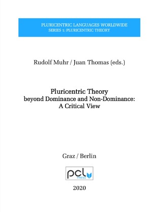 Pluricentric Languages Worldwide: Series 1: Pluricentric Theory / Pluricentric Theory beyond Dominance and Non-Dominance: A Critical View von Muhr,  Rudolf