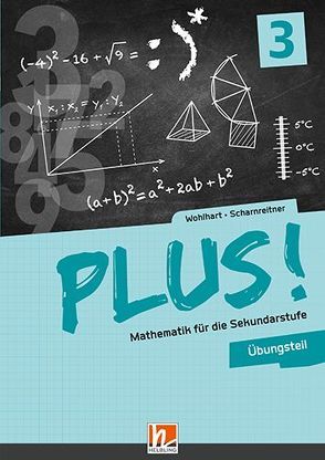 PLUS! Mathematik für die Sekundarstufe. Band 3, Übungsteil + E-Book von Scharnreitner,  Michael, Wohlhart,  David