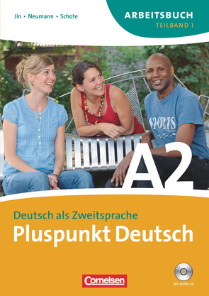 Pluspunkt Deutsch – Der Integrationskurs Deutsch als Zweitsprache – Ausgabe 2009 – A2: Teilband 1 von Jin,  Friederike, Neumann,  Johanna Jutta, Schote,  Joachim