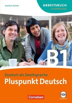 Pluspunkt Deutsch – Der Integrationskurs Deutsch als Zweitsprache – Ausgabe 2009 – B1: Gesamtband von Schote,  Joachim