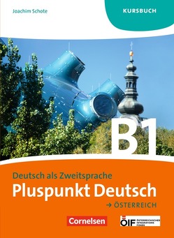Pluspunkt Deutsch – Der Integrationskurs Deutsch als Zweitsprache – Österreich – B1: Gesamtband von Schote,  Joachim