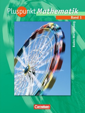 Pluspunkt Mathematik – Baden-Württemberg – Bisherige Ausgabe / Band 1 – Schülerbuch von Bamberg,  Rainer, Felsch,  Matthias, Jong,  Klaus de, Kaiser,  Günter, Peter,  Bettina, Reißfelder,  Hans, Schmidt-Glöckler,  Detlef