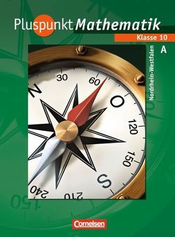 Pluspunkt Mathematik – Kernlehrpläne Hauptschule Nordrhein-Westfalen / 10. Schuljahr – Schülerbuch – Typ A von Abels,  Hildegard, Albert,  Katja, Bamberg,  Rainer, Brüning,  Eva, Jong,  Klaus de, Polzin,  Isabel, Schnellen,  Christian, Sehr,  Ingo