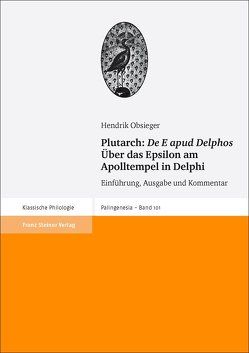 Plutarch: „De E apud Delphos“ / Über das Epsilon am Apolltempel in Delphi von Obsieger,  Hendrik
