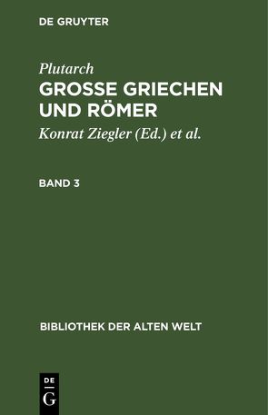 Plutarch: Grosse Griechen und Römer / Plutarch: Grosse Griechen und Römer. Band 3 von Plutarch, Wuhrmann,  Walter, Ziegler,  Konrat