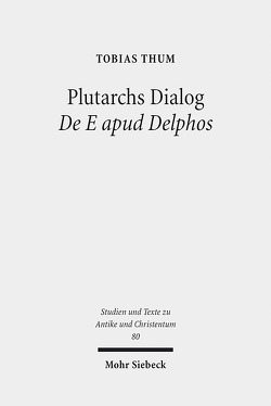 Plutarchs Dialog De E apud Delphos von Thum,  Tobias