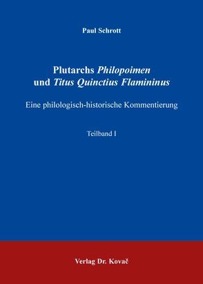 Plutarchs Philopoimen und Titus Quinctius Flamininus von Schrott,  Paul