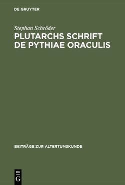 Plutarchs Schrift De Pythiae oraculis von Schröder,  Stephan