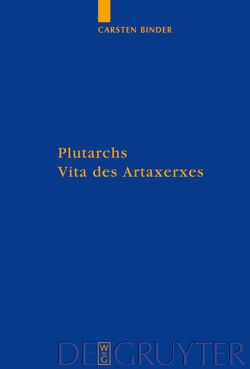 Plutarchs Vita des Artaxerxes von Binder,  Carsten