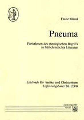 Pneuma. Funktionen des theologischen Begriffs in frühchristlicher Literatur von Dünzl,  Franz