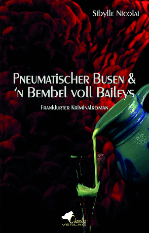 Pneumatischer Busen & ’n Bembel voll Baileys von Nicolai,  Sibylle