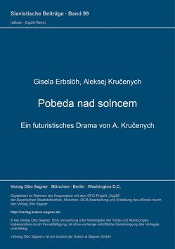 Pobeda nad solncem. Ein futuristisches Drama von A. Kručenych von Erbslöh,  Gisela, Krucenych,  Aleksej E.