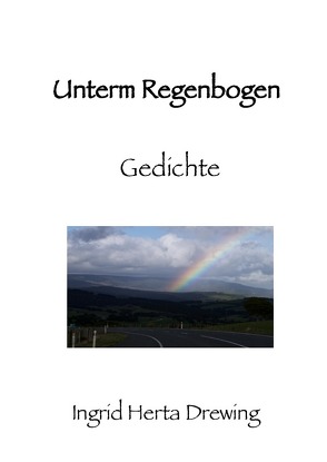 “ Pocket-Poems“, Natur-Erlebnis und Gedankenlyrik / Unterm Regenbogen von Drewing,  Ingrid Herta