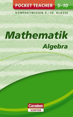 Pocket Teacher Mathematik – Algebra 5.-10. Klasse von Kammermeyer,  Fritz, Zerpies,  Roland