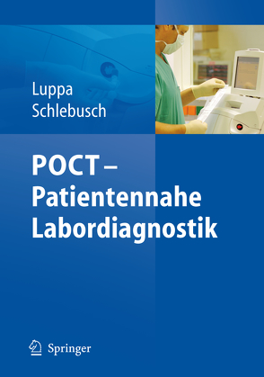 POCT – Patientennahe Labordiagnostik von Luppa,  Peter B., Schlebusch,  Harald