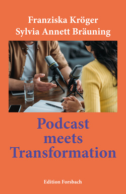 Podcast meets Transformation von Bräuning,  Sylvia Annett, Kröger,  Franziska