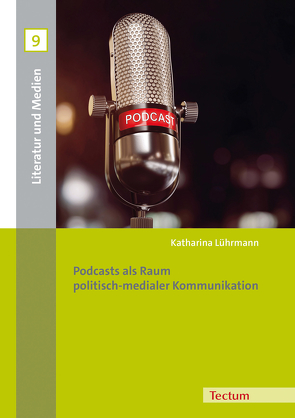 Podcasts als Raum politisch-medialer Kommunikation von Lührmann,  Katharina