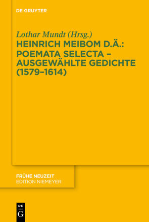 Poemata selecta – Ausgewählte Gedichte (1579–1614) von Meibom der Ältere,  Heinrich, Mundt,  Lothar
