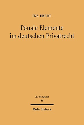 Pönale Elemente im deutschen Privatrecht von Ebert,  Ina