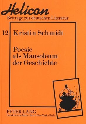 Poesie als Mausoleum der Geschichte von Schmidt,  Kirstin