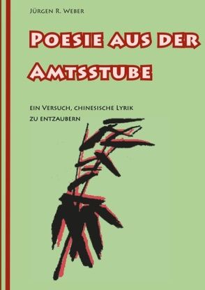 Poesie aus der Amtsstube von Weber,  Jürgen R.