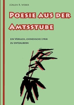 Poesie aus der Amtsstube von Weber,  Jürgen R.