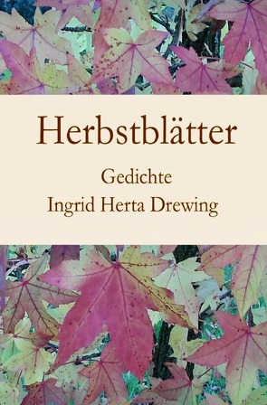 Poesie der Jahreszeiten / Herbstblätter von Drewing,  Ingrid Herta