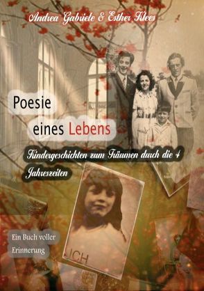 Poesie eines Lebens. Kindergeschichten zum Träumen durch die 4 Jahreszeiten von Gabriele,  Andrea, Klees,  Esther