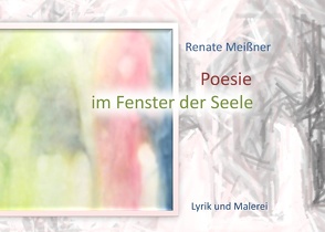 Poesie im Fenster der Seele von Meissner,  Renate