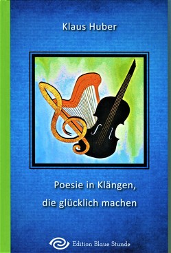 Poesie in Klängen, die glücklich machen von Huber,  Klaus