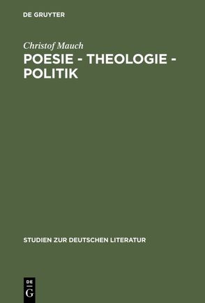 Poesie – Theologie – Politik von Mauch,  Christof