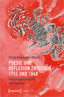 Poesie und Reflexion zwischen 1755 und 1848 von Karpenstein-Essbach,  Christa