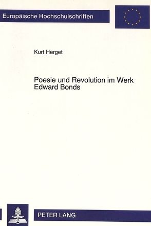 Poesie und Revolution im Werk Edward Bonds von Herget,  Kurt