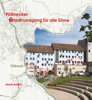 Pößnecker Stadtrundgang für alle Sinne von Raffelt,  Martin