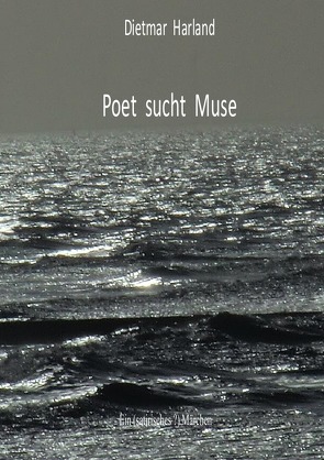 Poet sucht Muse von Harland,  Dietmar