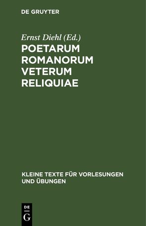 Poetarum Romanorum veterum reliquiae von Diehl,  Ernst