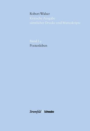 Robert Walser Kritische Ausgabe sämtlicher Drucke und Manuskripte… / Poetenleben von Robert,  Walser, Sprünglin,  Matthias
