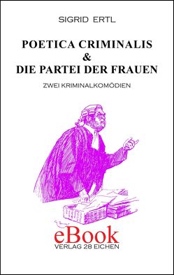 Poetica criminalis & Die Partei der Frauen von Ertl,  Sigrid