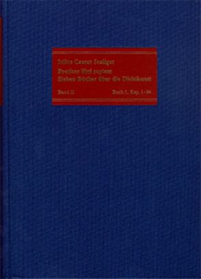 Poetices libri septem / Band II: Buch 3, Kapitel 1-94 von Deitz,  Luc, Fuhrmann,  Manfred, Scaliger,  Julius Caesar, Vogt-Spira,  Gregor