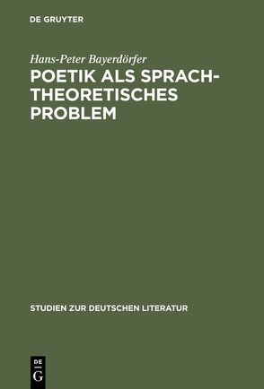 Poetik als sprachtheoretisches Problem von Bayerdörfer,  Hans-Peter