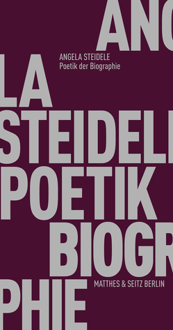 Poetik der Biographie von Steidele,  Angela
