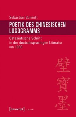 Poetik des chinesischen Logogramms von Schmitt,  Sebastian
