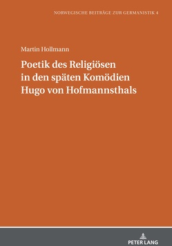 Poetik des Religiösen in den späten Komödien Hugo von Hofmannsthals von Hollmann,  Martin