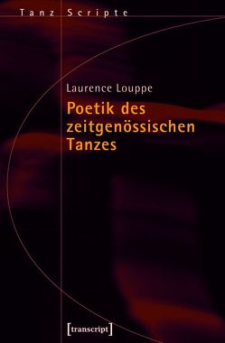 Poetik des zeitgenössischen Tanzes von Louppe,  Laurence, Weigand,  Frank